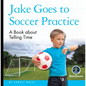 My Day Readers: Jake Goes to Soccer Practice - Paperback