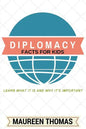 Diplomacy Facts for Kids: Learn What it is and Why It's Important - Paperback