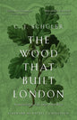 The Wood That Built London: A Human History of the Great North Wood - Paperback