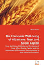 The Economic Well-being of Albanians: Trust and Social Capital - How do Cultural Values and the Levels of Trust Affect Social Capital and the Robustne - Paperback