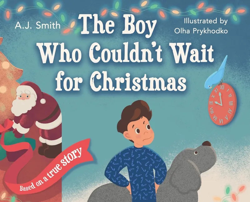 The Boy Who Couldn't Wait for Christmas - Hardcover