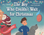 The Boy Who Couldn't Wait for Christmas - Hardcover