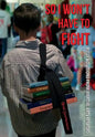 So I Won't Have to Fight: Bully Solutions from Martial Arts Masters - Hardcover