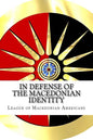 In Defense of the Macedonian Identity: The Best Quotes Proving Tito Didn't Invent The Macedonians - Paperback