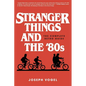 Stranger Things and the '80s: The Complete Retro Guide - Paperback