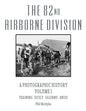 The 82nd Airborne Division: A Photographic History Volume 1: Training, Sicily, Salerno, Anzio - Paperback