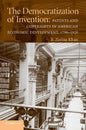The Democratization of Invention: Patents and Copyrights in American Economic Development, 1790-1920 - Paperback