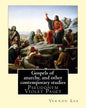 Gospels of anarchy, and other contemporary studies By: Vernon Lee: Vernon Lee was the pseudonym of the British writer Violet Paget (14 October 1856 - - Paperback