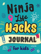 Ninja Life Hacks Journal for Kids: A Keepsake Companion Journal To Develop a Growth Mindset, Positive Self Talk, and Goal-Setting Skills - Hardcover