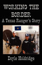 Working the Border: A Texas Ranger's Story - Paperback