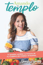 Amando Mi Templo: Tu puedes cambiar la historia de tu cuerpo con salud integral - Paperback