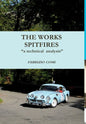 THE WORKS SPITFIRES "a technical analysis" - Hardcover