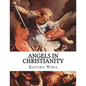 Angels in Christianity: An Encyclopedia of Angels in Christianity - Paperback