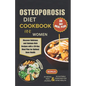 Osteoporosis Diet Cookbook for Women: Discover Delicious and Calcium-Rich Recipes with a 30-Day Meal Plan for Optimal Bone Health - Paperback