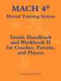 Mach 4 Mental Training System Tennis Handbook and Workbook II for Coaches, Parents, and Players - Paperback