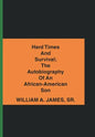 Hard Times and Survival; the Autobiography of an African-American Son - Hardcover