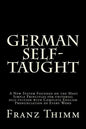 German Self-Taught: A New System Founded on the Most Simple Principles for universal self-tuition with Complete English Pronunciation of Every Word - Paperback