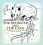 The Opossum and the Cats - Hardcover