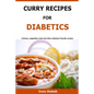Curry Recipes For Diabetics: Chicken, vegetable, beef and other diabetes friendly recipes - Paperback