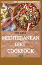 The Easy Mediteranean Diet Cookbook 2021: The Complete Guide on How to Effectively Lose Weight Fast, Affordable Recipes that Beginners and Busy People - Paperback