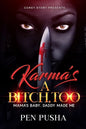 Karma's a Bitch, Too: Mama's Baby, Daddy Made Me - Paperback