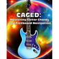 Caged: Mastering Guitar Chords and Fretboard Navigation: Learn to Play Anywhere on the Fretboard with Confidence - Paperback
