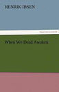 When We Dead Awaken - Paperback