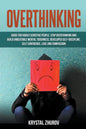 Overthinking: Guide for Highly Sensitive People. Stop Overthinking and Build Unbeatable Mental Toughness, Developed Self-Discipline, - Paperback