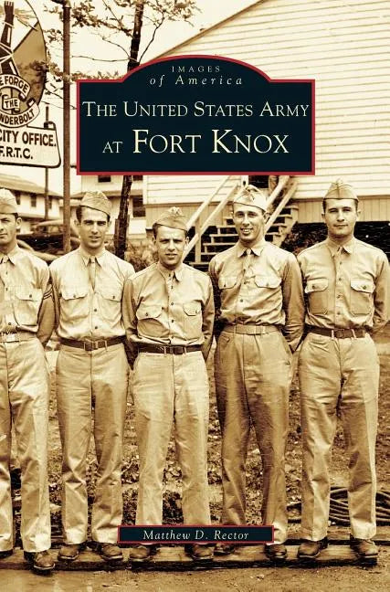 United States Army at Fort Knox - Hardcover
