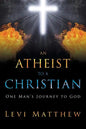 An Atheist to a Christian: One Man's Journey to God - Paperback