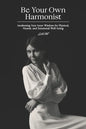 Be Your Own Harmonist: Awakening Your Inner Wisdom for Physical, Mental, and Emotional Well-being - Paperback