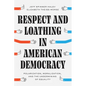 Respect and Loathing in American Democracy: Polarization, Moralization, and the Undermining of Equality - Paperback
