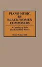 Piano Music by Black Women Composers: A Catalog of Solo and Ensemble Works - Hardcover