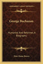 George Buchanan: Humanist and Reformer, a Biography - Paperback