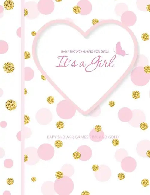 Baby Shower Games Pink and Gold: It's A Girl! Baby Shower Games for Girls in all Departments Baby Shower Games In A Book! - Paperback