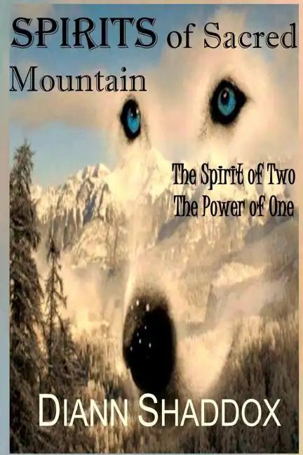 Spirits of Sacred Mountain: The Spirit of Two, the Power of One - Paperback