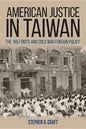 American Justice in Taiwan: The 1957 Riots and Cold War Foreign Policy - Hardcover