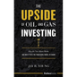 The Upside of Oil and Gas Investing: How the New Model Works and Why It Puts the Traditional Model to Shame - Hardcover