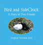 Bird and SideChick: A Story of Two Friends - Hardcover