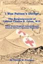I Was Patton's Doctor: Reminiscences of Charles B. Odom, M.D.; General Patton's Personal Physician & Surgical Consultant to Third Army - Paperback