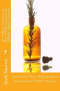 The Official Guidebook of How to Make Tinctures and Alchemy Spagyric Formulas: Soothe Your Body, Mind and Spirit using Natural Herbal Tinctures - Paperback