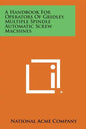 A Handbook For Operators Of Gridley Multiple Spindle Automatic Screw Machines - Paperback