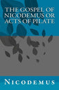 The Gospel of Nicodemus or Acts of Pilate - Paperback