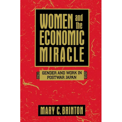 Women and the Economic Miracle: Gender and Work in Postwar Japan Volume 21 - Paperback