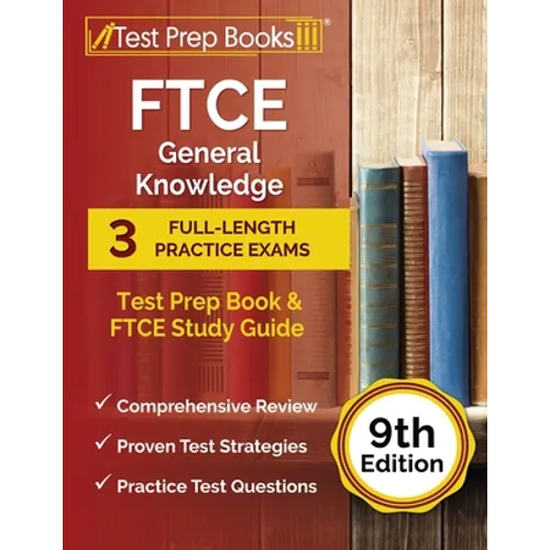 FTCE General Knowledge Test Prep Book: 3 Full-Length Practice Exams and FTCE Study Guide [9th Edition] - Paperback