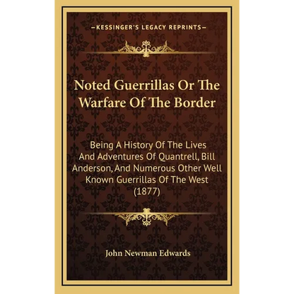 Noted Guerrillas Or The Warfare Of The Border: Being A History Of The Lives And Adventures Of Quantrell, Bill Anderson, And Numerous Other Well Known - Hardcover