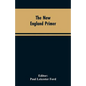 The New England Primer: A Reprint of the Earliest Known Edition, With Many Facsimiles and Reproductions, and an Historical Introduction - Paperback