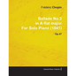 Ballade No.3 in A-Flat Major by Frèdèric Chopin for Solo Piano (1841) Op.47 - Paperback