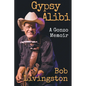 Gypsy Alibi: A Gonzo Memoir - Hardcover