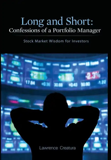 Long and Short: Confessions of a Portfolio Manager: Stock Market Wisdom for Investors - Hardcover